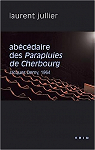 Abcdaire des Parapluies de Cherbourg: Jacques Demy, 1964 par Jullier