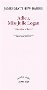 Adieu, Miss Julie Logan: Un conte d'hiver par Barrie