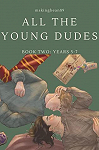 All the Young Dudes, tome 2 : Years 5-7 par 