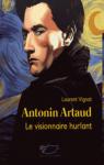 Antonin Artaud : Le visionnaire hurlant par Vignat