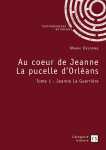 Au coeur de Jeanne La pucelle dOrlans, tome 1 par Delorme