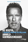 Be useful : 7 principes pour une vie meilleure par Schwarzenegger