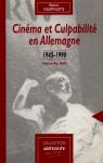 Cinma et culpabilit en Allemagne : 1945-1990 par Fleury-Vilatte