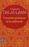 Comment pratiquer le bouddhisme par Dala Lama