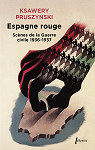Espagne rouge: Scnes de la Guerre civile 1936-1937 par Ksawery