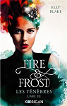 Fire & Frost, tome 3 : Les tnbres par 