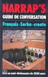 Guide de Conversation Franais/Serbo-Croate par Harrap`s
