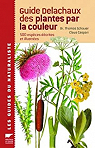 Guide Delachaux des plantes par la couleur : 1150 Fleurs, gramines, arbres et arbustes par Schauer