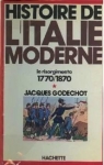 Histoire de l'Italie Moderne, tome 1 : Le Risorgimento 1770-1870 par Godechot