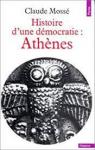 Histoire d'une dmocratie : Athnes, Des origines  la conqute macdonienne par Moss