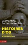 Histoires d'os et autres illustres abattis : Morceaux choisis de l'Histoire de France par Portier-Kaltenbach