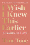 I Wish I Knew This Earlier: Lessons on Love par Tone