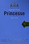 Journal d'une Princesse - Tome 10 - pour la Vie par Cabot