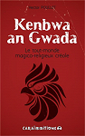 Kenbwa an Gwada. Le tout-monde du magico-religieux crole. par Poullet