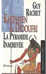 Le roman des pyramides, tome 3 : Khphren et Didoufri, la pyramide inacheve par Rachet