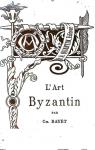 L'art Byzantin par Bayet