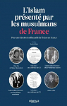 LIslam prsent par les musulmans de France : pour une histoire intellectuelle de lIslam en France par Bammate