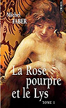 La Rose pourpre et le Lys, Tome 1 : par Faber