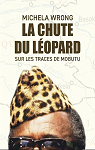 La chute du lopard : Sur les traces de Mobutu par Wrong