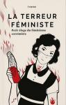 La terreur fministe : Petit loge du fminisme e..