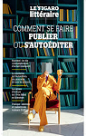 Le Figaro littraire : comment se faire publier ou s'autoditer par Littraire