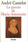 Le Procs de Marie-Antoinette par Castelot