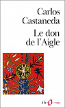 Le don de l'aigle par Castaneda