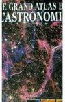 Le grand atlas de l'astronomie par Encyclopedia Universalis