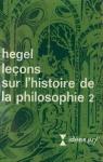 Leons sur l'Histoire de la Philosophie - Gallimard II : Introduction, systme et histoire de la philosophie par Hegel