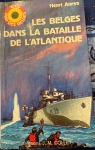 Les Belges dans la bataille de l'Atlantique par Anrys