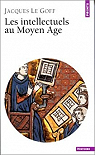 Les Intellectuels au Moyen-Age par Le Goff