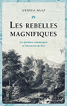 Les Rebelles magnifiques : Les premiers romantiques et l'invention du Moi par Andrea