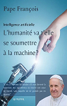 L'humanit va t'elle se soumettre  la machine par Pape Franois