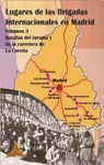 Lugares de las Brigadas Internacionales en Madrid.  Vol.3: Batalla del Jarama y carretera de la Corua par 