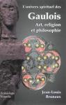 L'univers spirituel des Gaulois : Art, religion et philosophie par Brunaux