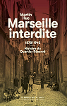 Marseille interdite : 1878/1943 Histoire du Quartier rserv par Huc