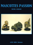 Mascottes Passion par Legrand (IV)