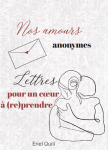 Nos amours anonymes et Lettres pour un coeur  (re)prendre par Quill