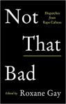 Not That Bad : Dispatches from Rape Culture par McKenna