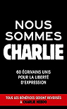 Nous sommes Charlie : 60 crivains unis pour la libert d'expression par Livre de poche