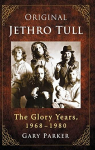 Original Jethro Tull: The Glory Years, 1968-1980 par Parker