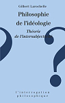 Philosophie de lidologie - Thorie de lintersubjectivit. par 
