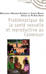 Problmatique de la sant sexuelle et reproductive au Cameroun par Nsangou