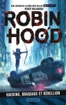 Robin Hood, tome 1 : Hacking, braquage et r..