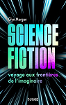Science-fiction : Voyage aux frontires de l'imaginaire par Morgan
