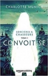 Sorcires & Chasseurs, tome 1 : Convoitise