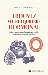 Trouvez votre quilibre hormonal - Explorez les causes profondes de vos troubles et soulagez-les avec la nutrition par Baudier-Melon