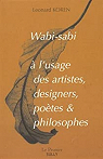 Wabi-sabi  l'usage des artistes, designers, potes & philosophes par Koren