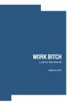 Work bitch par Bernhardt
