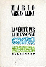 La vrit par le mensonge par Vargas Llosa
